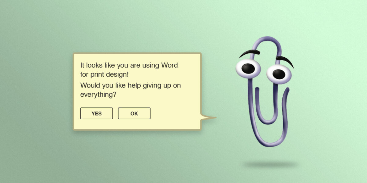 Clippy making fun of Microsoft Word as a tool for print design