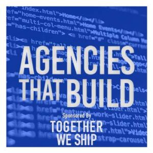 Blue background with text "AGENCIES THAT BUILD" and "Sponsored by Together we ship".